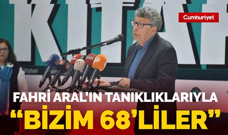 Fahri Aral’ın tanıklıklarıyla ‘Bizim 68’liler’