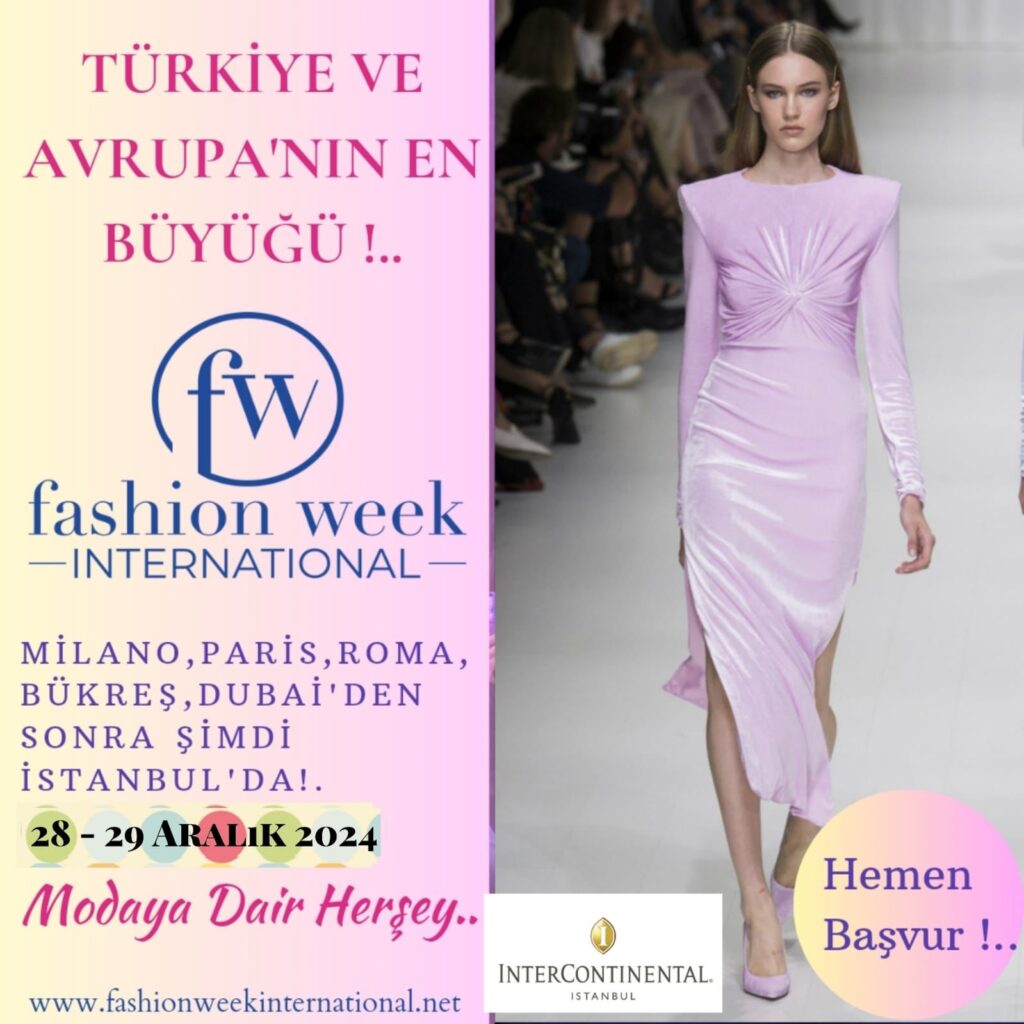 FASHION WEEK INTERNATIONAL OFFICIAL: İstanbul’da İkinci Kez Sahne Alıyor!